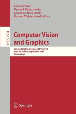 Computer Vision and Graphics : International Conference, ICCVG 2012, Warsaw, Poland, September 24-26, 2012, Proceedings
