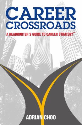 Career Crossroads : Career Advice from a Top Headhunter
