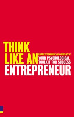 Think Like an Entrepreneur : Your Psychological Toolkit for Success