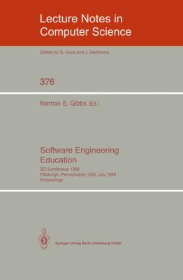 Software Engineering Education : SEI Conference 1989, Pittsburgh, Pennsylvania, USA, July 18-21, 1989. Proceedings