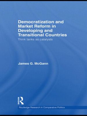 Democratization and Market Reform in Developing and Transitional Countries : Think Tanks As Catalysts