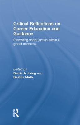 Critical Reflections on Career Education and Guidance : Promoting Social Justice Within a Global Economy