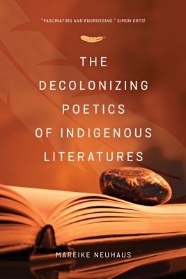 The Decolonizing Poetics of Indigenous Literatures