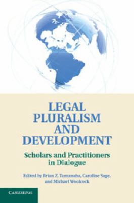Legal Pluralism and Development : Scholars and Practitioners in Dialogue