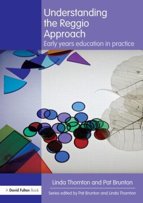 Understanding the Reggio Approach : Early Years Education in Practice