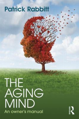 The Aging Mind : An Owner's Manual