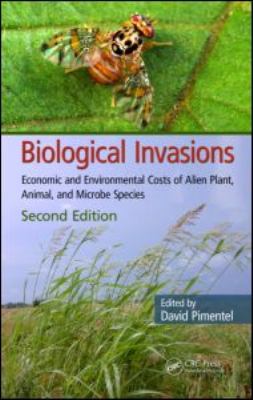 Biological Invasions : Economic and Environmental Costs of Alien Plant, Animal, and Microbe Species, Second Edition