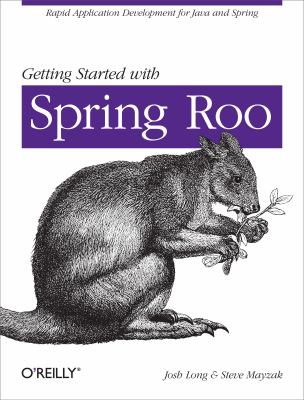 Getting Started with Roo : Rapid Application Development for Java and Spring