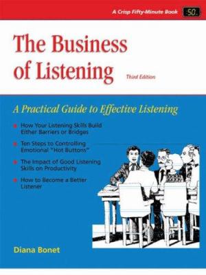 The Business of Listening : A Practical Guide to Effective Listening