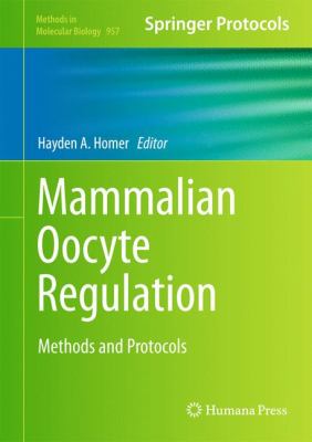 Mammalian Oocyte Regulation : Methods and Protocols