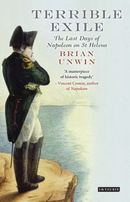 Terrible Exile : The Last Days of Napoleon on St Helena