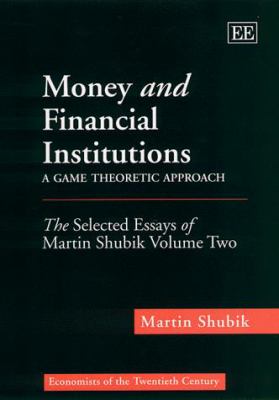 Money and Financial Institutions - A Game Theoretic Approach
