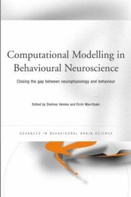 Computational Modelling in Behavioural Neuroscience : Closing the Gap Between Neurophysiology and Behaviour