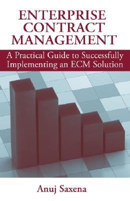 Enterprise Contract Management : A Practical Guide to Successfully Implementing an ECM Solution