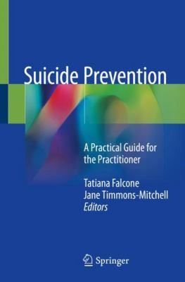 Suicide Prevention : A Practical Guide for the Practitioner