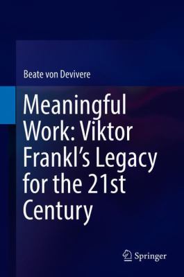 Meaningful Work: Viktor Frankl's Legacy for the 21st Century