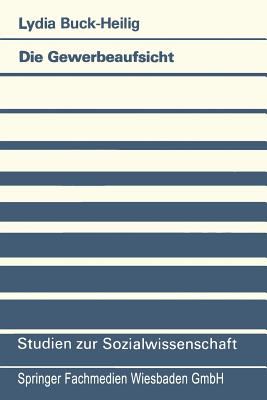 Die Gewerbeaufsicht : Entstehung und Entwicklung