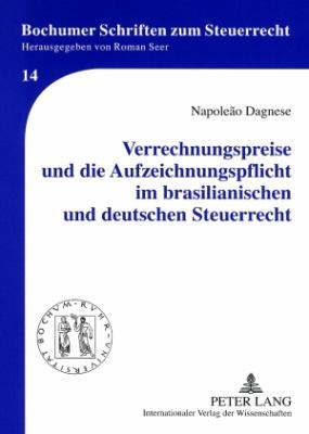 Verrechnungspreise und Die Aufzeichnungspflicht Im Brasilianischen und Deutschen Steuerrecht