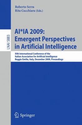 AI*IA 2009 - Emergent Perspectives in Artificial Intelligence : XIth International Conference of the Italian Association for Artificial Intelligence, Reggio Emilia, Italy, December 2009, Proceedings