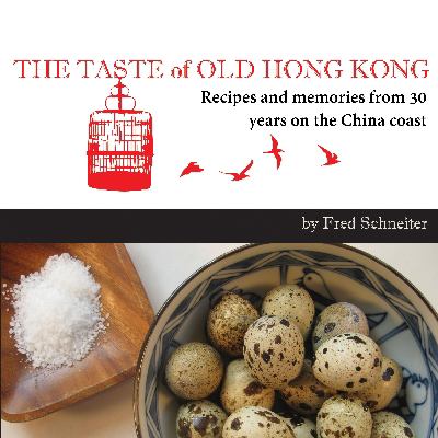The Taste of Old Hong Kong : Recipes and Memories from 30 Years on the China Coast