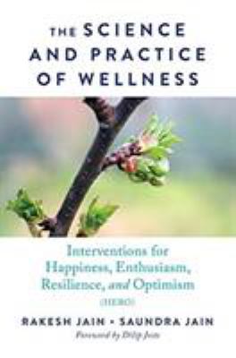 The Science and Practice of Wellness : Interventions for Happiness, Enthusiasm, Resilience, and Optimisim (HERO)
