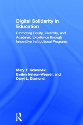 Digital Solidarity in Education : Promoting Equity, Diversity, and Academic Excellence Through Innovative Instructional Programs