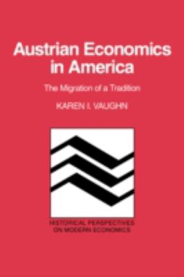 Austrian Economics in America : The Migration of a Tradition