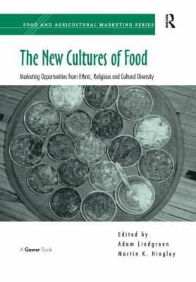 The New Cultures of Food : Marketing Opportunities from Ethnic Religious and Cultural Diversity
