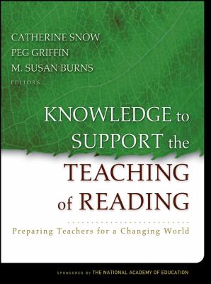 Knowledge to Support the Teaching of Reading : Preparing Teachers for a Changing World
