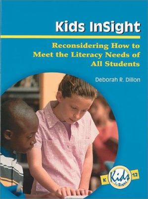Kids Insight : Reconsidering How to Meet the Literacy Needs of All Students