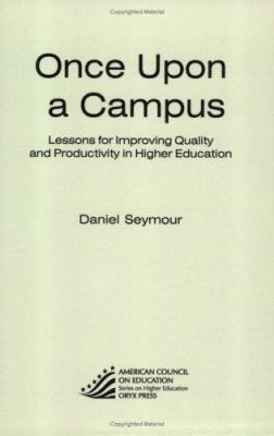 Once upon a Campus : Lessons for Improving Quality and Productivity in Higher Education