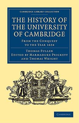 The History of the University of Cambridge : From the Conquest to the Year 1634