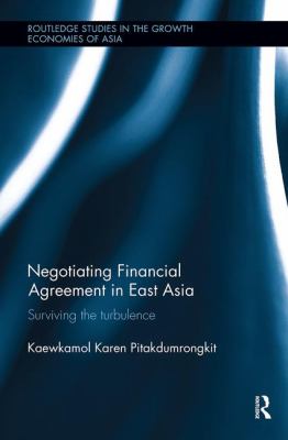 Negotiating Financial Agreement in East Asia : Surviving the Turbulence