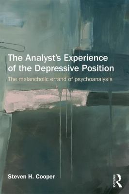 The Analyst's Experience of the Depressive Position : The Melancholic Errand of Psychoanalysis