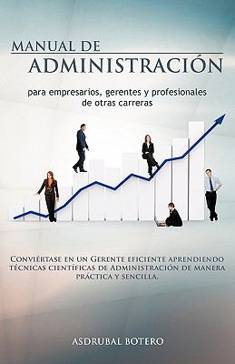 Manual de Administracion para Empresarios, Gerentes y Profesionales de Otras Carreras