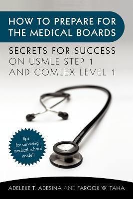 How to Prepare for the Medical Boards : Secrets for Success on Usmle Step 1 and Comlex Level 1