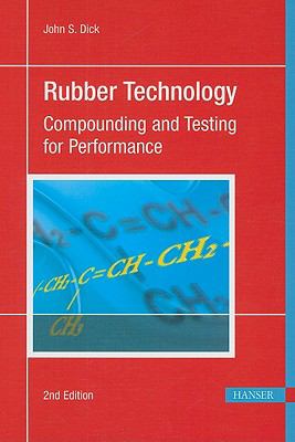 Rubber Technology : Compounding and Testing for Performance