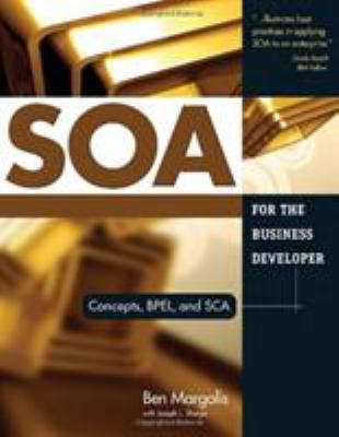 SOA for the Business Developer : Concepts, BPEL, and SCA