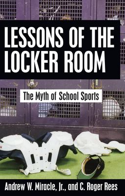 Lessons of the Locker Room : The Myth of School Sports