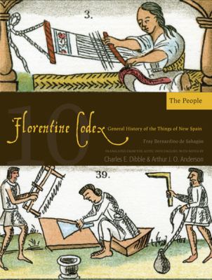 Florentine Codex: Book 10 : Book 10: the People