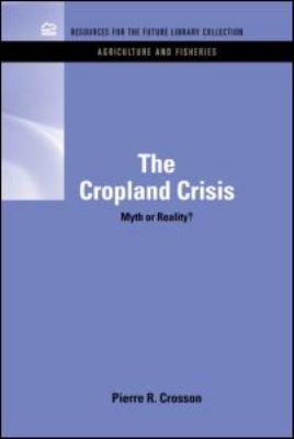 The Cropland Crisis : Myth or Reality?