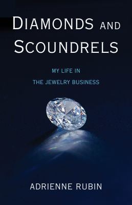 Diamonds and Scoundrels : My Life in the Jewelry Business