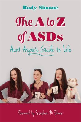 The a to Z of ASDs : Aunt Aspie's Guide to Life
