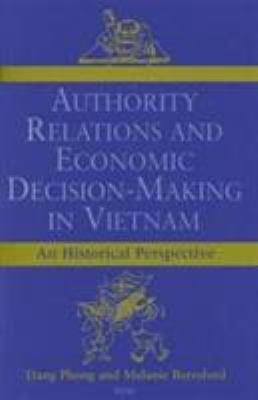 Authority Relations and Economic Decision-Making in Vietnam : An Historical Perspective