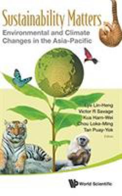 Sustainability Matters : Environmental and Climate Changes in the Asia-Pacific