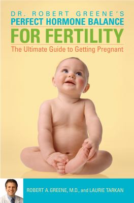 Perfect Hormone Balance for Fertility : The Ultimate Guide to Getting Pregnant