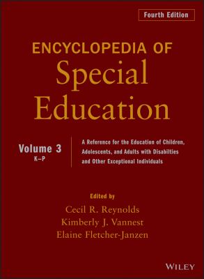 Encyclopedia of Special Education, Volume 3 : A Reference for the Education of Children, Adolescents, and Adults Disabilities and Other Exceptional Individuals