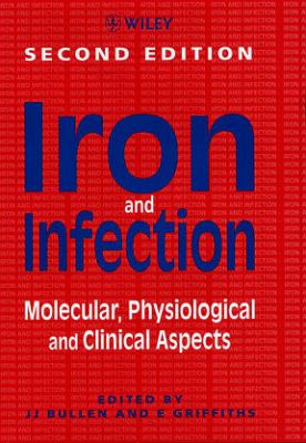 Iron and Infection : Molecular, Physiological and Clinical Aspects