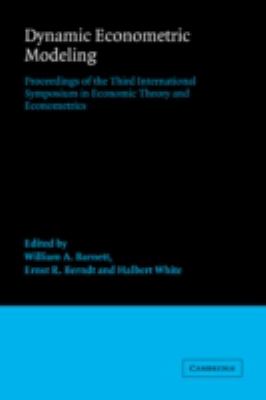 Dynamic Econometric Modeling : Proceedings of the Third International Symposium in Economic Theory and Econometrics