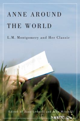 Anne Around the World : L. M. Montgomery and Her Classic